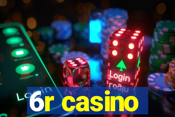 6r casino